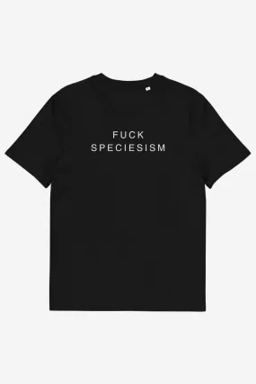 F*ck Speciesism Unisex T-Shirt